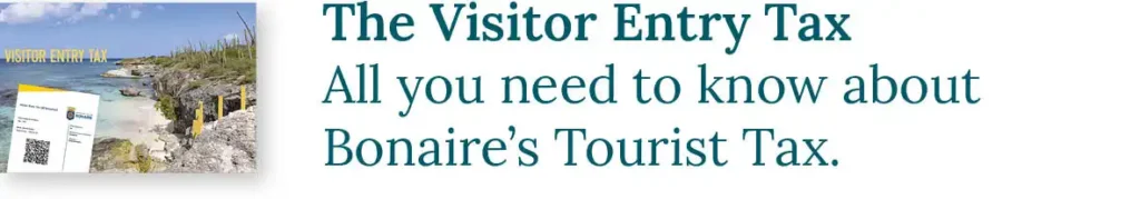 CTA button to the blog about the Visitor Entry Tax: All you need to know about Bonaire's Tourist Tax.