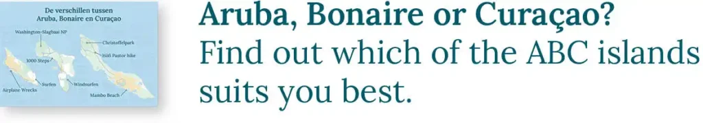 CTA button to the blog about the difference between Aruba, Bonaire and Curaçao. Find out which of the ABC islands suit you best.